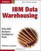 IBM Data Warehousing: With IBM Business Intelligence Tools, Michael L. Gonzales, Michael L. Gonzales 