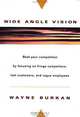 Wide-Angle Vision: Beat Your Competition by Focusing on Fringe Competitors, Lost Customers, and Rogue Employees, Wayne C. Burkan 