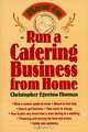 How to Run a Catering Business from Home, Christopher Egerton-Thomas 