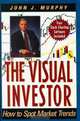 The Visual Investor: How to Spot Market Trends, John J. Murphy 
