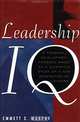 Leadership IQ : A Personal Development Process Based On A Scientific Study of A New Generation of Leaders, Emmett C. Murphy 