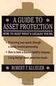 A Guide to Asset Protection : How to Keep What