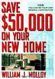 Save $50,000 on Your New Home : Yes! You Can Be Your Own General Contractor, William J. Molloy 