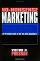 No-Nonsense Marketing : 101 Practical Ways to Win and Keep Customers, Victor H. Prushan 