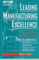 Leading Manufacturing Excellence : A Guide to State-of-the-Art Manufacturing, Patricia E. Moody 