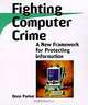 Fighting Computer Crime : A New Framework for Protecting Information, Donn B. Parker 