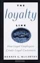 The Loyalty Link : How Loyal Employees Create Loyal Customers, Dennis G. McCarthy 