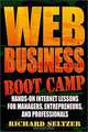 Web Business Bootcamp: Hands-on Internet Lessons for Managers, Entrepreneurs, and Professionals, Richard Seltzer 