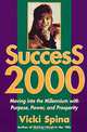 Success 2000 : Moving into the Millennium With Purpose, Power, and Prosperity, Vicki Spina 
