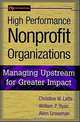 High Performance Nonprofit Organizations: Managing Upstream for Greater Impact, Christine W. Letts, William P. Ryan, Allen Grossman 