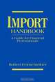 Import Handbook : A Compliance and Planning Guide, Robert Feinschreiber, Charles L. Crowley 