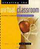 Creating the Virtual Classroom: Distance Learning with the Internet, Lynnette R. Porter 