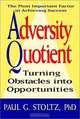 Adversity Quotient : Turning Obstacles into Opportunities, Paul G. Stoltz 