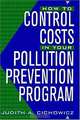 How to Control Costs in Your Pollution Prevention Program, Judith A. Cichowicz 