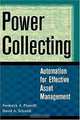 Power Collecting : Automation for Effective Asset Management, Frederick A. Piumelli, David A. Schmidt 