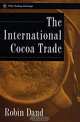The International Cocoa Trade (Wiley Trading), Robin Dand 