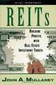 REITs : Building Profits with Real Estate Investment Trusts, John A. Mullaney 