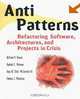AntiPatterns: Refactoring Software, Architectures, and Projects in Crisis, William J. Brown, Raphael C. Malveau, Hays W. McCormick (III), Thomas J. Mowbray 