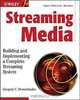 Streaming Media: Building and Implementing a Complete Streaming System, Gregory C. Demetriades, Gregory C. Demetriades 