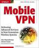 Mobile VPN : Delivering Advanced Services in Next Generation Wireless Systems, Alex Shneyderman, Alessio Casati 