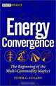 Energy Convergence: The Beginning of the Multi-Commodity Market, Peter C. Fusaro, Peter C. Fusaro 