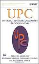UPC: Distributed Shared-Memory Programming, Tarek El-Ghazawi, William Carlson, Thomas L. Sterling 