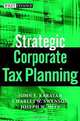 Strategic Corporate Tax Planning, John E. Karayan, Charles W. Swenson, Joseph W. Neff, John E. Karayan, Charles W. Swenson 
