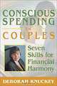 Conscious Spending for Couples: Seven Skills for Financial Harmony, Deborah Knuckey 
