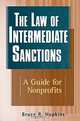 The Law of Intermediate Sanctions : A Guide for Nonprofits, Bruce R. Hopkins 
