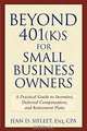 Beyond 401(k)s for Small Business Owners : A Practical Guide to Incentive, Deferred Compensation, and Retirement Plans, Jean D. Sifleet 