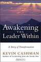 Awakening the Leader Within: A Story of Transformation, Kevin Cashman, Jack Forem, Kevin Cashman, Jack Forem 