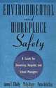 Environmental and Workplace Safety : A Guide for University, Hospital, and School Managers (Industrial Health & Safety), James T. O
