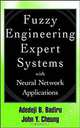 Fuzzy Engineering Expert Systems with Neural Network Applications, Adedeji Bodunde Badiru, John Cheung 