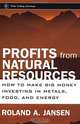 Profits from Natural Resources : How to Make Big Money Investing in Metals, Food, and Energy (Wiley Trading), Roland A. Jansen 