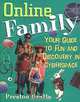 Online Family: Your Guide to Fun and Discovery in Cyberspace, Preston Gralla 