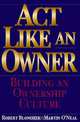 Act Like an Owner : Building an Ownership Culture, Robert M. Blonchek, Martin F. O