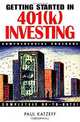Getting Started in 401 (K) Investing: Comprehensive Coverage, Paul Katzeff 