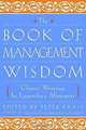 The Book of Management Wisdom : Classic Writings by Legendary Managers, Peter Krass 