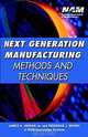 Next Generation Manufacturing Methods and Techniques, James A. Jordan, Frederick J. Michel 