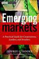 Emerging Markets: A Practical Guide for Corporations, Lenders, and Investors, Jeffrey C. Hooke, Jeff Hooke 