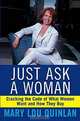 Just Ask a Woman: Cracking the Code of What Women Want and How They Buy, Mary Lou Quinlan 