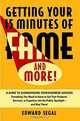 Getting Your 15 Minutes of Fame and More!: A Guide to Guaranteeing Your Business Success, Edward Segal 