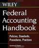 Federal Accounting Handbook: Policies, Standards, Procedures, Practices, Cornelius E. Tierney 