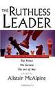 The Ruthless Leader: Three Classics of Strategy and Power, Alistair McAlpine 