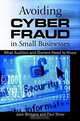Avoiding Cyber Fraud in Small Businesses: What Auditors and Owners Need to Know, G. Jack Bologna, Paul Shaw, G. Jack Bologna, Paul Shaw 