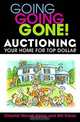 Going Going Gone! Auctioning Your Home for Top Dollar, Chantal Howell Carey, Bill Carey 
