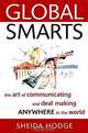 Global Smarts: The Art of Communicating and Deal Making Anywhere in the World, Sheida Hodge 