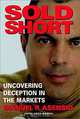 Sold Short : Uncovering Deception in the Markets, Manuel P. Asensio, Jack Barth 