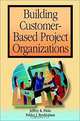 Building Customer-Based Project Organizations, Jeffrey K. Pinto, Pekka Rouhiainen 
