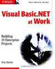 Visual Basic.NET at Work: Building 10 Enterprise Projects, Tony Martin, Dominic Selly 